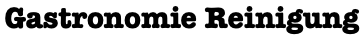 Gastronomie Reinigung